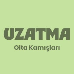 Uzatma Kamışlar